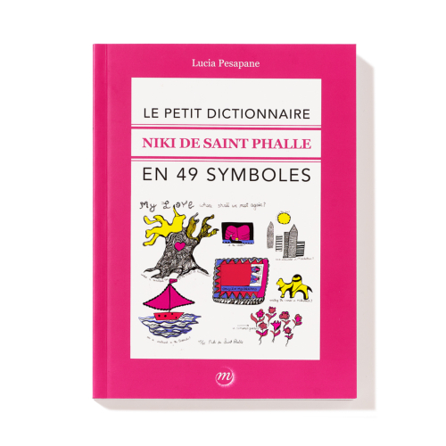 Le petit dictionnaire Niki de Saint Phalle en 49 symboles by Lucia Pesapane